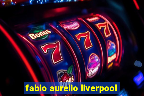 fabio aurelio liverpool